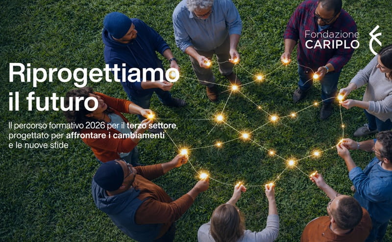 Riprogettiamo il futuro: Fondazione Cariplo investe nella crescita del terzo settore 