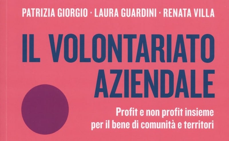 Il volontariato aziendale: strategia di sostenibilità sociale tra profit e non profit per il bene comune